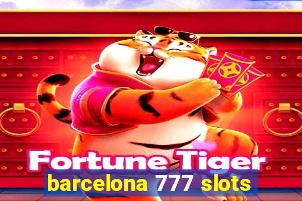 barcelona 777 slots